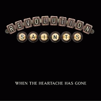 Revolution Saints : When the Heartache Has Gone